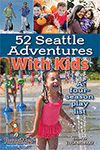 52 Seattle Adventures With Kids