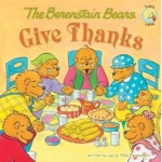 The Berenstain Bears Give Thanks by Jan and Mike Berenstain