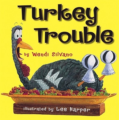 Turkey Trouble by Wendi Silvano, illustrations by Lee Harper