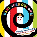 Book cover of “Baby Sees Colors: A Totally Mesmerizing High-Contrast Book for Babies” by Akio Kashiwara