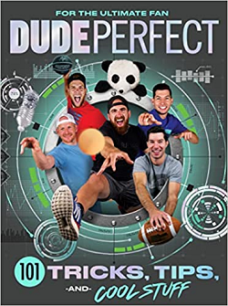 Dude Perfect 101 Tricks, Tips and Cool Stuff