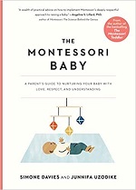 Book cover of The Montessori Baby: A Parent’s Guide to Nurturing Your Baby With Love, Respect, and Understanding