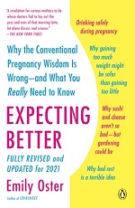 Book cover of Expecting Better: Why the Conventional Pregnancy Wisdom Is Wrong -- and What You Really Need to Know