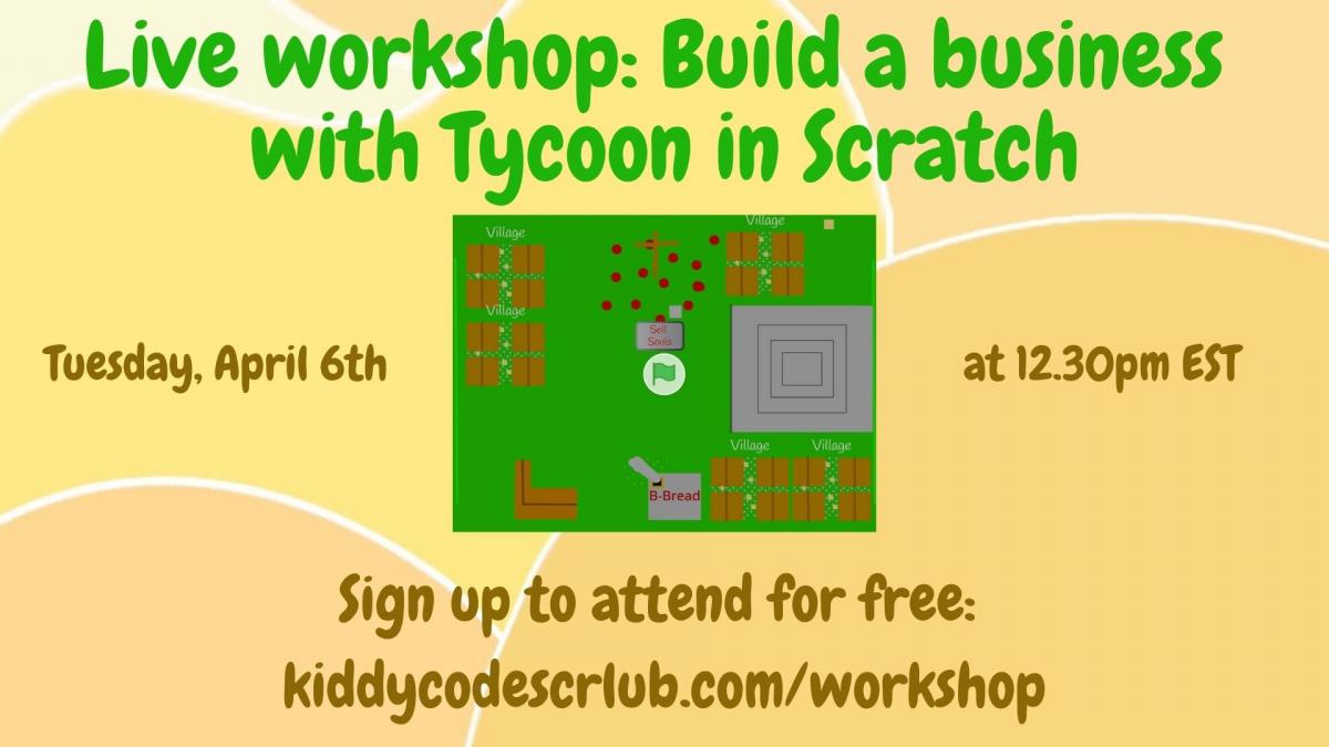 Virtual Live Workshop Build A Business With Tycoon In Scratch Seattle Area Family Fun Calendar Parentmap - roblox bread tycoon