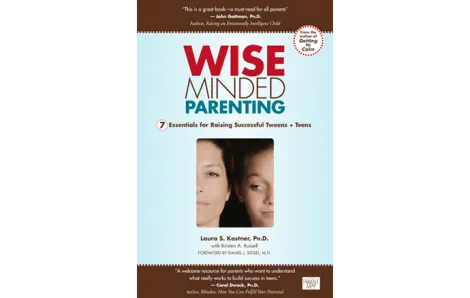 Wise-Minded Parenting: 7 Essentials for Raising Successful Tweens + Teens