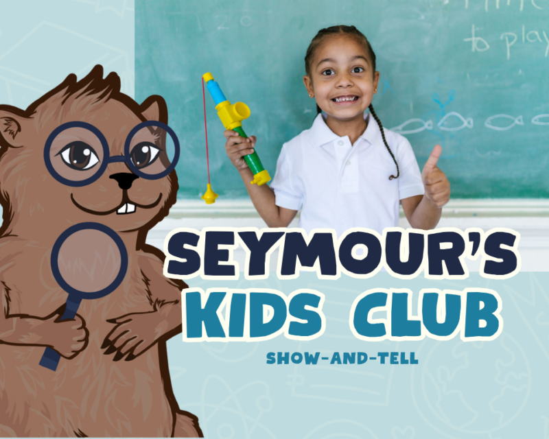 Seymour’s Kids Club: Show-and-Tell