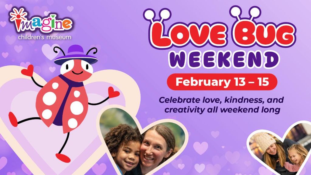 Love Bug Weekend at Imagine Children’s Museum