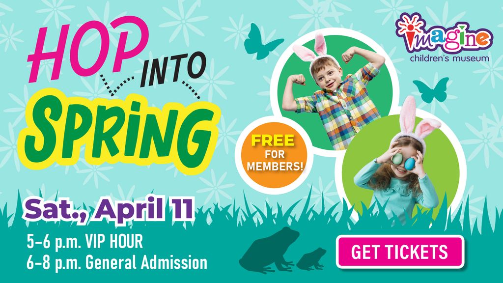 Hop into Spring at Imagine Children’s Museum