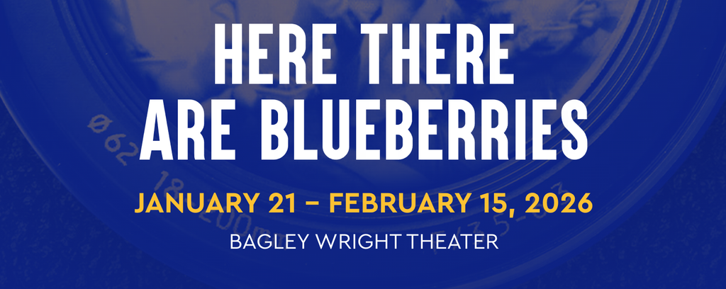 The Seattle Rep Presents ‘Here There Are Blueberries’